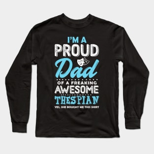 Proud Dad Of a Thespian Long Sleeve T-Shirt